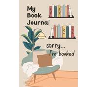 My Book Journal, sorry... I'm booked: A great way to keep track of your book reviews, favorite quotes and TBR lists