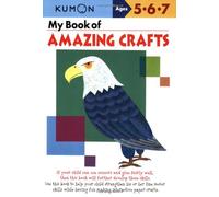 My Book of Amazing Crafts: Ages 5-6-7 (Kumon Workbooks)