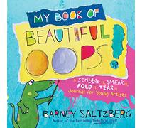 My Book of Beautiful OOPS!: A Scribble It, Smear It, Fold It, Tear It Journal for Young Artists