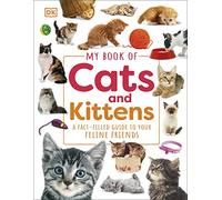 My Book of Cats and Kittens: A Fact-Filled Guide to Your Feline Friends (My Book of)
