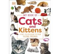 My Book of Cats and Kittens : A Fact-Filled Guide to Your Feline Friends