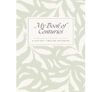 My Book of Centuries: A Charlotte Mason History Timeline Blank Notebook (Green Leaves)