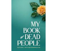 My Book of Dead People: You’re Gone…and I’ve got Something to Say