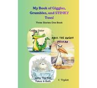 My Book of Giggles, Grumbles, And Stinky Toes!: Three Stories Inside One Book