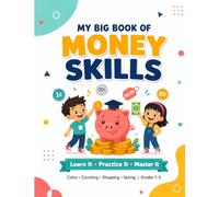 My Book of Money Skills: A Fun Learn-and-Practice Workbook for Kids Ages 6-9 | Coins, Counting Money, Shopping, Making Change, Saving and Spending | Grades 1-3