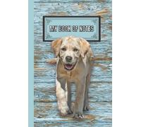 My Book of Notes: Cute Labrador Retriever Puppy Notebook with Light Blue Vintage Wooden Background. Adorable Dog Notebook for All Dog Lovers