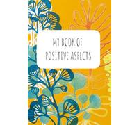 My Book of Positive Aspects: lined journal for tracking the joy in your life