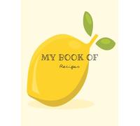 My Book of Recipes: Write in Cookbook; Full Pages with Conversion Table. 8 X 11.5 Pass Down Generational Book for Family & Wedding Gift.