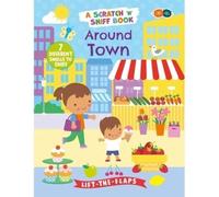 My Book of Smells - Around Town: A Scratch and Sniff book
