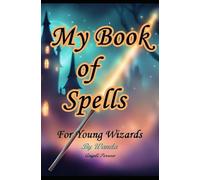 My Book of Spells: For Young Wizards by Wanda