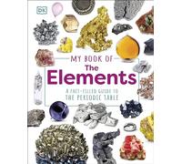 My Book of the Elements: A Fact-Filled Guide to the Periodic Table (My Book of)