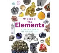 My Book of the Elements: A Fact-Filled Guide to the Periodic Table (My Book of)