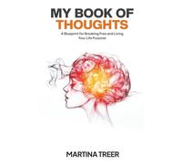 My Book of Thoughts: A Blueprint for Breaking Free and Living Your Life Purpose