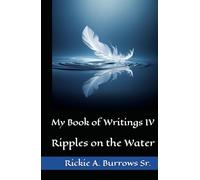 My Book of Writings IV: Ripples on the Water
