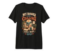 My Books are Calling and I Must Go Reader Book Lover Premium T-Shirt
