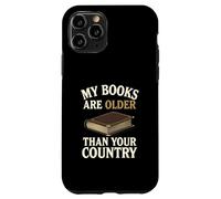 My Books are Older Than Your Country Case for iPhone 11 Pro