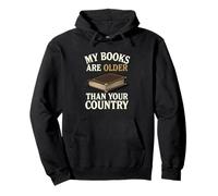 My Books are Older Than Your Country Pullover Hoodie