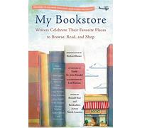My Bookstore: Writers Celebrate Their Favorite Places to Browse, Read, and Shop