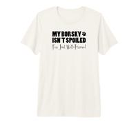 My Borsky Isn't Spoiled I'm Just Well Trained Funny Premium T-Shirt
