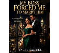 MY BOSS FORCED ME TO MARRY HIM: He married her for power... but couldn't control what came after. || A Billionaire Marriage of Convenience Romance