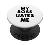 My Boss Hates Me Funny Self Employee Humor PopSockets Adhesive PopGrip