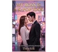 My Boss is a K-Pop Idol: A Fake Dating Contract Romance: An Enemies to Lovers, He Falls First, Grumpy x Sunshine Novel (The Contract Love Series)