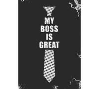 My boss is great: Blank Lined Journal Notebook for Proud Employees, National Employees Appreciation day gift and National Bosses day gift