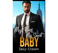 My Boss, My Secret Baby: Ein Second Chance - Liebesroman (Unexpected Love Stories)