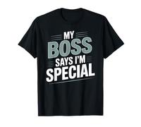 My Boss Says I'm Special Sarcastic Work Humor T-Shirt