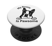 My Bostie Is Pawsome Cute Boston Terrier Dog Owner Lovers PopSockets Adhesive PopGrip
