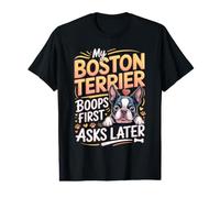 My Boston Terrier Boops First Asks Later Bostie Value Graphic T-Shirt