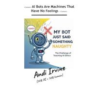 My Bot Just Said Something Naughty: AI Bots Are Machines That Have No Feelings