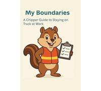 My Boundaries: A Chippers Guide to staying on track at Work .