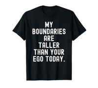 My Boundaries are Taller Than Your ego Today Bold Self Value Graphic T-Shirt