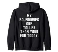 my boundaries are taller than your ego today Bold Self Zip Hoodie