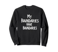 My Boundaries Have Boundaries Self Respect Quote Sweatshirt