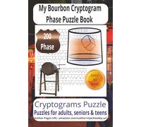 My Bourbon Cryptogram Phase Puzzle Book: A Collection of Easy-to-Read Cryptogram Puzzles Celebrating Bourbon Traditions, Barrel Aging, Distilleries, ... Ideal for Adults, Seniors, and Travel Fun.