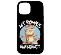 My bowls empty thats your emergency Case for iPhone 15