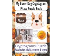 My Boxer Dog Cryptogram Phase Puzzle Book: Cryptogram Puzzle Collection with Clear, Easy-to-Read Print, Featuring Boxer Dogs, Pet Memories, Loyal ... 200 Puzzles, Ideal for Vacations and Leisure.
