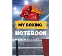 My Boxing Notebook: Boxing Dreams: Unlocking Your Potential - A Notebook with 120 Ruled Pages - 6x9 Size, Designed for Fighters and Fans