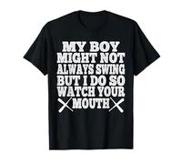 My Boy May Not Always Swing But I Do So Watch Your Mouth T-Shirt
