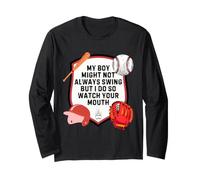 My Boy Might Not Always Swing But I Do So Watch Your Mouth Long Sleeve T-Shirt