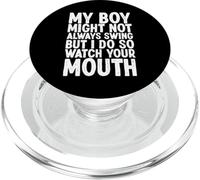 My Boy Might Not Always Swing But I Do So Watch Your Mouth PopSockets PopGrip for MagSafe