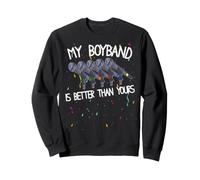 My Boyband Is Better Than Yours Funny Concert Sweatshirt