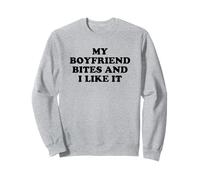 My Boyfriend Bites Me And I Like It Sweatshirt