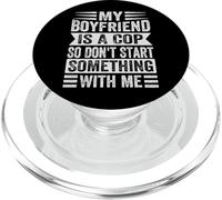 My Boyfriend Is A Cop So Don't Start Something With Me PopSockets PopGrip for MagSafe