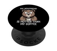 My Boyfriend Is Hotter Than My Coffee PopSockets Adhesive PopGrip
