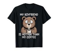 My Boyfriend is Hotter Than My Coffee T-Shirt