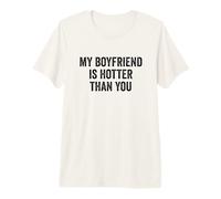 My Boyfriend is Hotter Than You - Girlfriend Premium T-Shirt