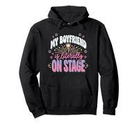 My Boyfriend Is Literally On Stage Pullover Hoodie